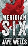 Meridian Six by Jaye Wells