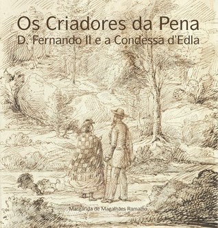 Os Criadores da Pena - D. Fernando II e a Condessa de Edla