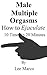 Male Multiple Orgasms: Ejaculate 10 Times in 20 Minutes
