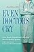 Even Doctors Cry by Alvin Reiter