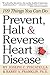 Prevent, Halt & Reverse Heart Disease: 109 Things You Can Do