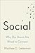 Social: Why Our Brains Are Wired to Connect