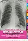 Unofficial Guide to Radiology: Chest, Abdominal and Orthopaedic X Rays, Plus CTs, MRIs and Other Important Modalities: Core Radiology Curriculum