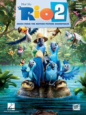 Rio 2: Music from the Motion Picture Soundtrack - Piano, Vocal and Guitar Chords