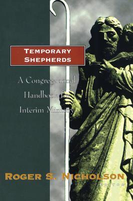 Temporary Shepherds: A Congregational Handbook for Interim Ministry (Paperback)