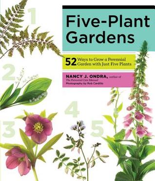 Five-Plant Gardens: 52 Ways to Grow a Perennial Garden with Just Five Plants (Kindle Edition)