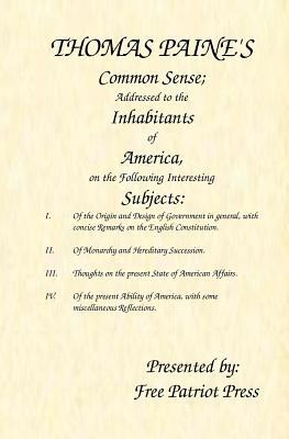 Common Sense Addressed to the Inhabitants of America on the Following Interesting Subjects