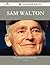 Sam Walton 70 Success Facts - Everything You Need to Know abo... by Amy Lang