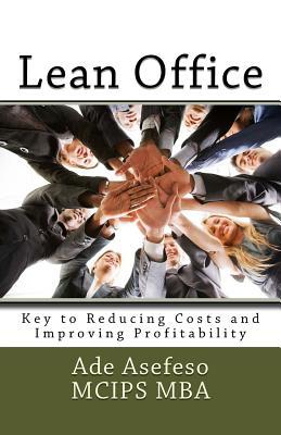 Lean Office: Key to Reducing Costs and Improving Profitability (Paperback)