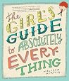 The Girl's Guide to Absolutely Everything by Melissa Kirsch