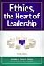 Ethics, the Heart of Leadership