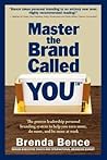 Master the Brand Called YOU(™): The proven leadership personal branding system to help you earn more, do more, and be more at work