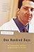 One Hundred Days: My Unexpected Journey from Doctor to Patient