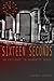 Sixteen Seconds: An Epilogue To Humanity Novel