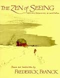 The Zen of Seeing: Seeing/Drawing as Meditation