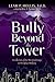 Bully Beyond the Tower: A Collection of Peer Reviewed Essays on Workplace Bullying