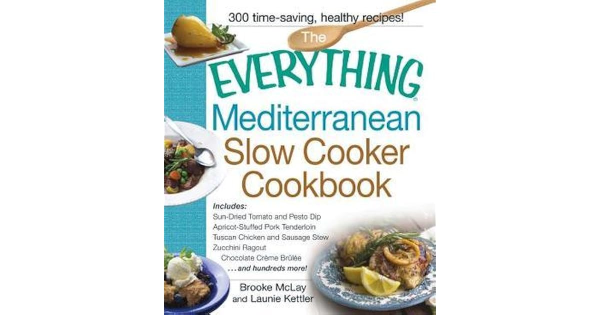 The Everything Mediterranean Slow Cooker Cookbook Includes SunDried