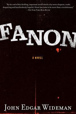 Fanon: A National Book Award Nominee – Electrifying African American Literary Fiction on Racism, Revolution, and Liberation