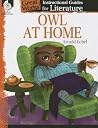 Owl at Home: An Instructional Guide for Literature - Novel Study Guide for Elementary School Literature with Close Reading and Writing Activities (Great Works Classroom Resource)
