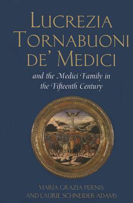 Lucrezia Tornabuoni de’ Medici and The Medici Family in the Fifteenth Century (Hardcover)