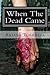 When The Dead Came (When The Dead Came Series)