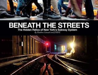 Beneath the Streets: The Hidden Relics of New York's Subway System (Hardcover)