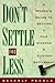 Don't Settle for Less: A Woman's Guide to Getting a Fair Divorce & Custody Settlement