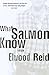 What Salmon Know by Elwood Reid
