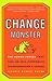 The Change Monster: The Human Forces that Fuel or Foil Corporate Transformation and Change