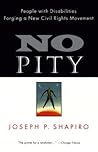 No Pity: People with Disabilities Forging a New Civil Rights Movement