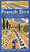 French Dirt: The Story of a Garden in the South of France