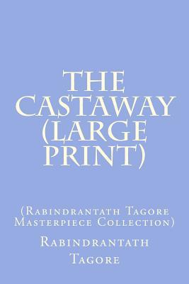 The Castaway: (Rabindrantath Tagore Masterpiece Collection)