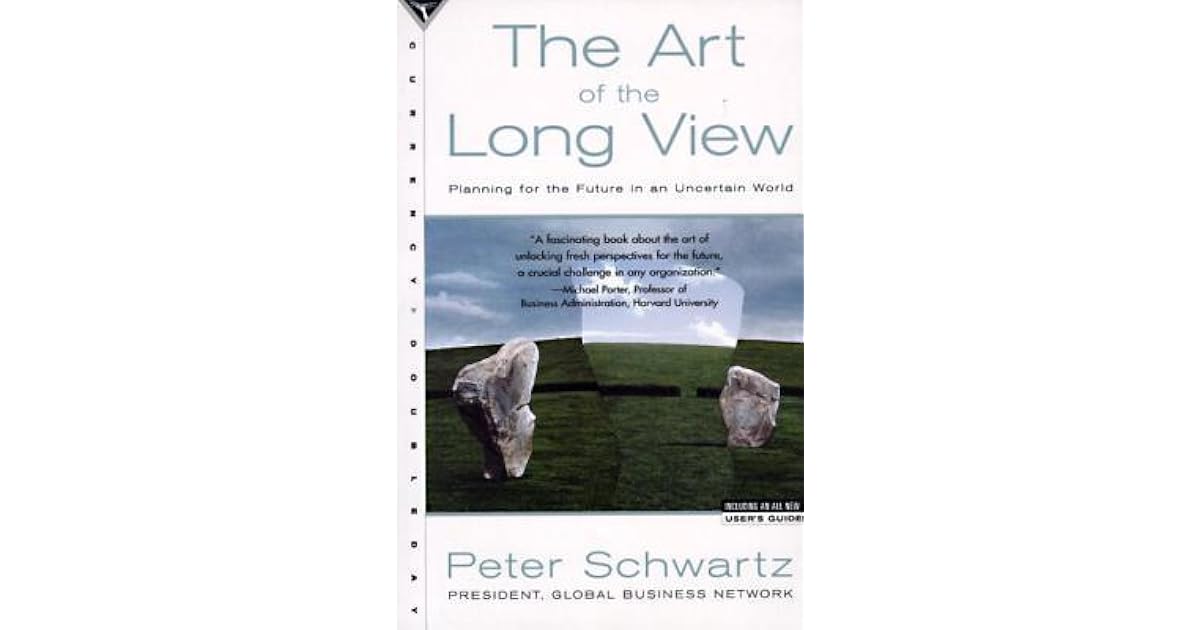 The Art Of The Long View Planning For The Future In An Uncertain World