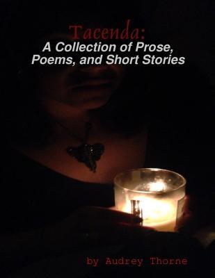 Tacenda: A Collection of Prose, Poems, and Short Stories