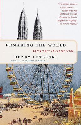 Remaking the World: Adventures in Engineering (Paperback)