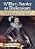 William Stanley as Shakespeare: Evidence of Authorship by the Sixth Earl of Derby