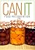 CAN IT! How To Can, Preserve, And Store Your Food In Jars
