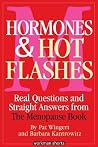 Hormones and Hot Flashes: Real Questions and Straight Answers from The Menopause Book