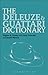 The Deleuze and Guattari Dictionary (Bloomsbury Philosophy Dictionaries)