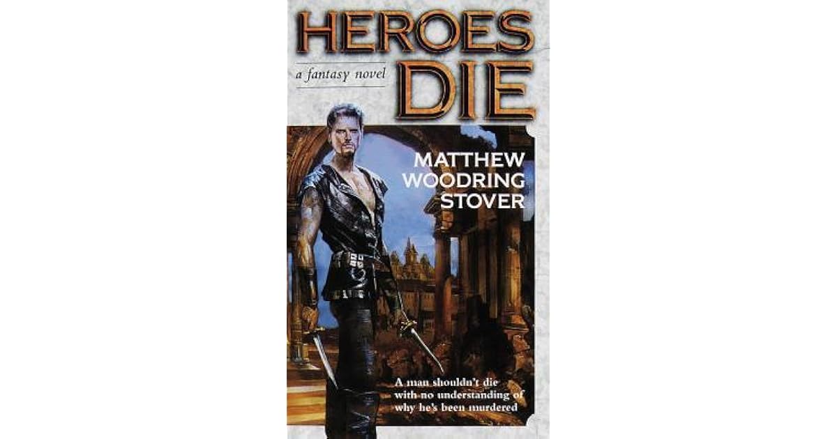 Heroes Die The Acts Of Caine 1 By Matthew Woodring Stover