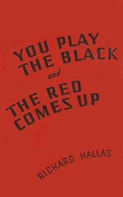 You Play the Black and the Red Comes Up (Hardboiled Fiction Ser)