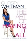 The Art of Having It All: A Woman's Guide To Unlimited Abundance The Art of Having It All: A Woman's Guide To Unlimited Abundance