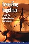 Traveling Together: A Guide for Disciple-Forming Congregations Traveling Together: A Guide for Disciple-Forming Congregations