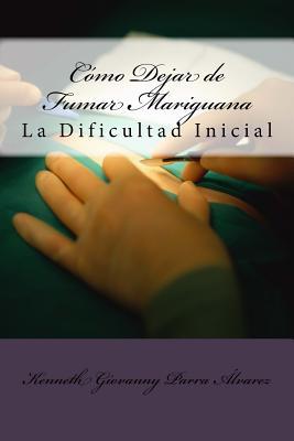 Cómo Dejar de Fumar Mariguana: La Dificultad Inicial (Spanish Edition)