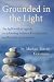 Grounded in the Light: the lightworker's guide to achieving balance & integration on the path of ascension