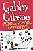 Gabby Gibson: Middle School...