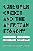 Consumer Credit and the Ame...