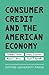 Consumer Credit and the American Economy (Financial Management Association Survey and Synthesis)