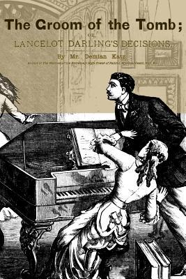 The Groom of the Tomb: or, Lancelot Darling's Decisions (Paperback)