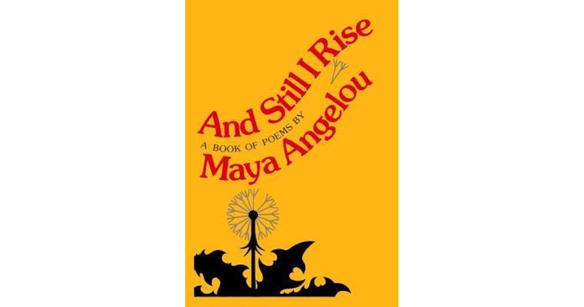 And Still I Rise by Maya Angelou